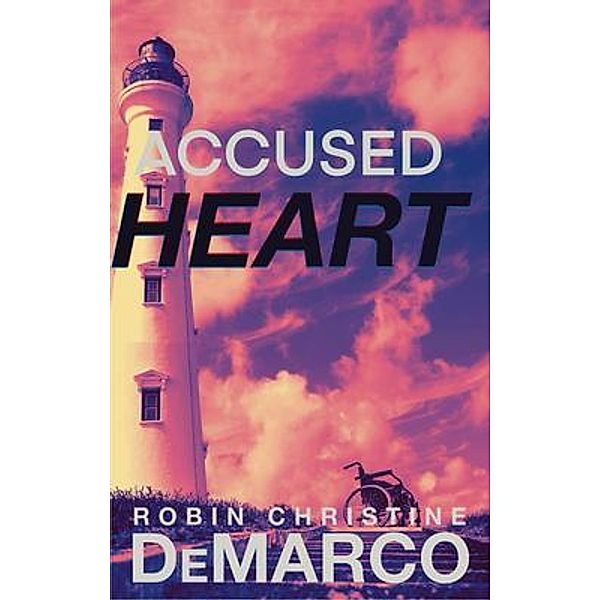 Accused Heart / Golden Lark Publishing, Robin Christine DeMarco