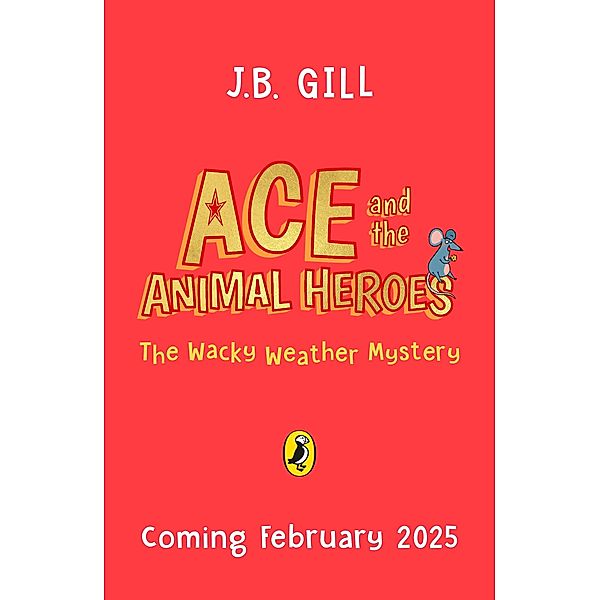 Ace and the Animal Heroes: The Wacky Weather Mystery, Jb Gill