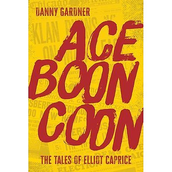 Ace Boon Coon / Tales of Elliot Caprice Bd.2, Danny Gardner