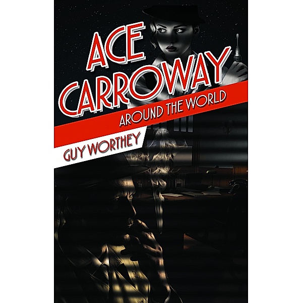 Ace Carroway Around the World (The Adventures of Ace Carroway, #2) / The Adventures of Ace Carroway, Guy Worthey