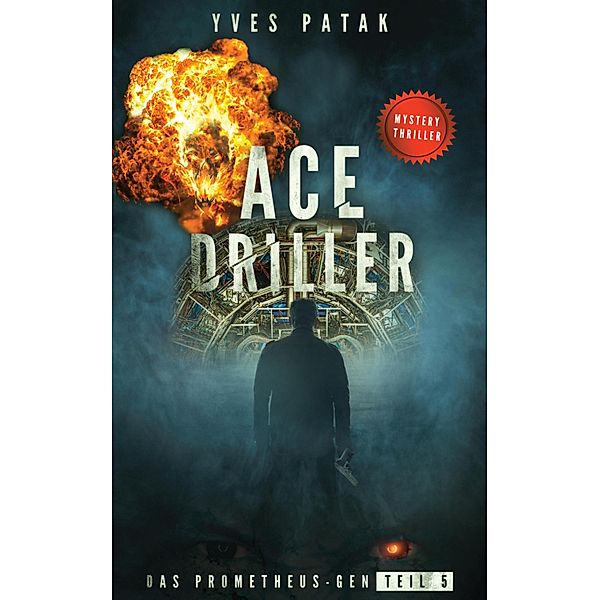 ACE DRILLER - Serial Teil 5 / Ace Driller Bd.5, Yves Patak