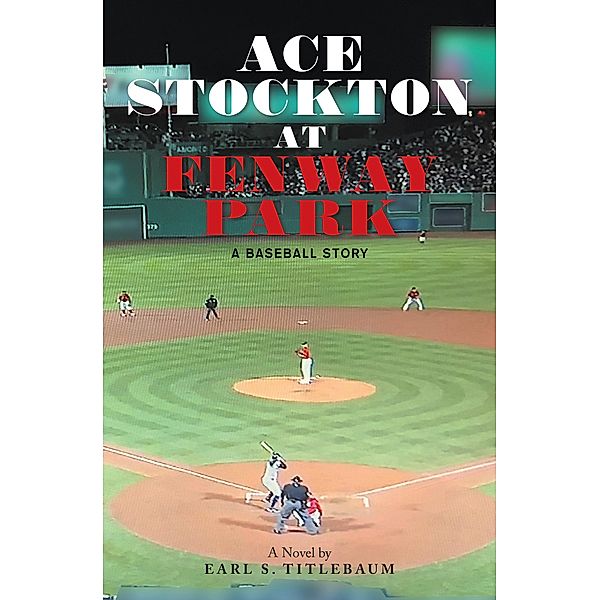 Ace Stockton  at  Fenway Park, Earl S. Titlebaum