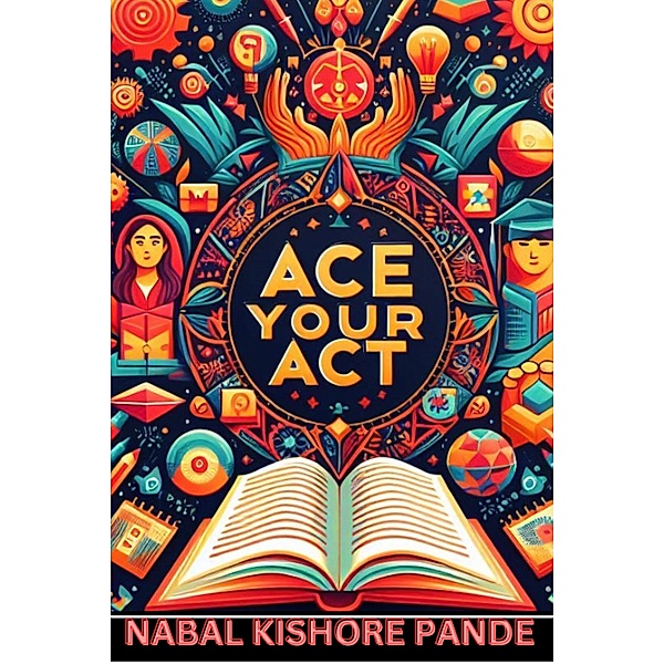 Ace Your ACT, Nabal Kishore Pande