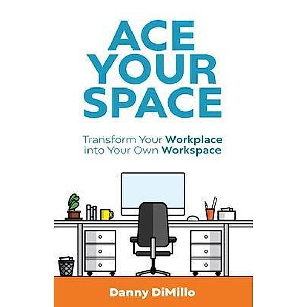 Ace Your Space / New Degree Press, Danny Dimillo