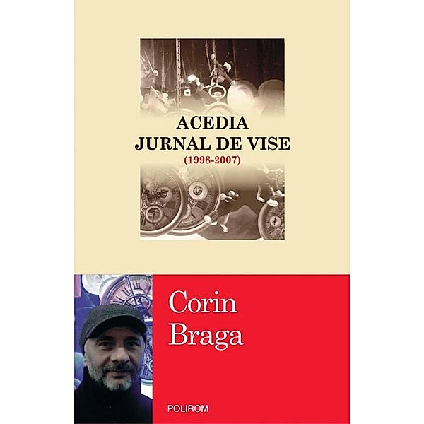 Acedia. Jurnal de vise (1998-2007) / Egografii, Braga Corin