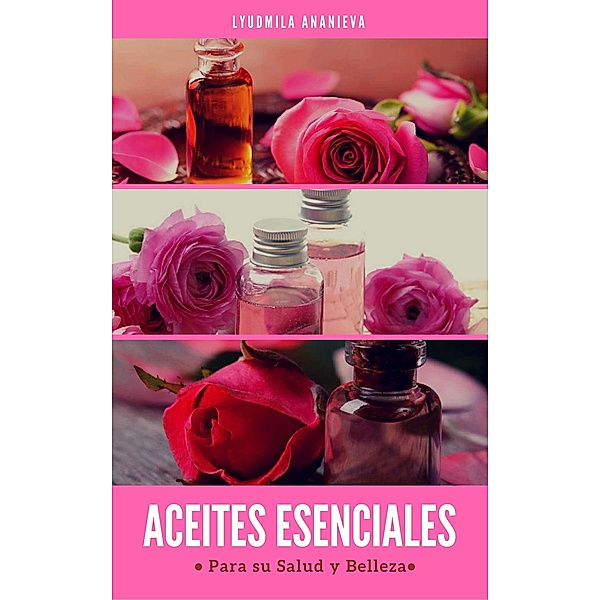 Aceites Esenciales Para Su Salud Y Belleza, Lyudmila Ananieva