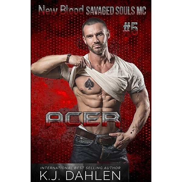 Acer (New Blood-Savaged Souls MC, #5) / New Blood-Savaged Souls MC, Kj Dahlen