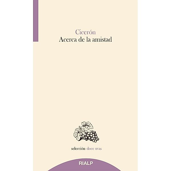 Acerca de la amistad / Doce uvas, Marco Tulio Cicerón