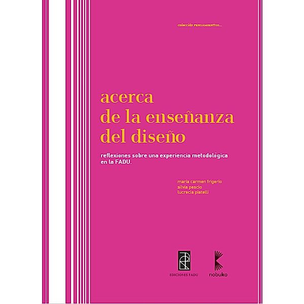 Acerca de la enseñanza del diseño, María Carmen del Frigerio, Silvia Pescio, Lucrecia Piatelli
