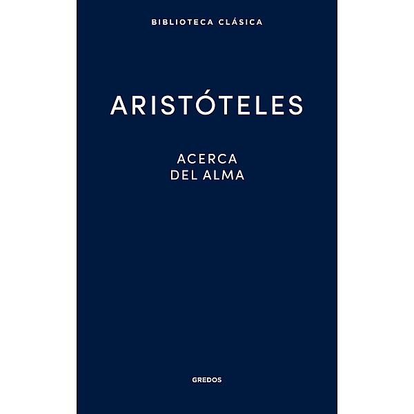 Acerca del alma / Nueva Biblioteca Clásica Gredos Bd.27, Aristóteles