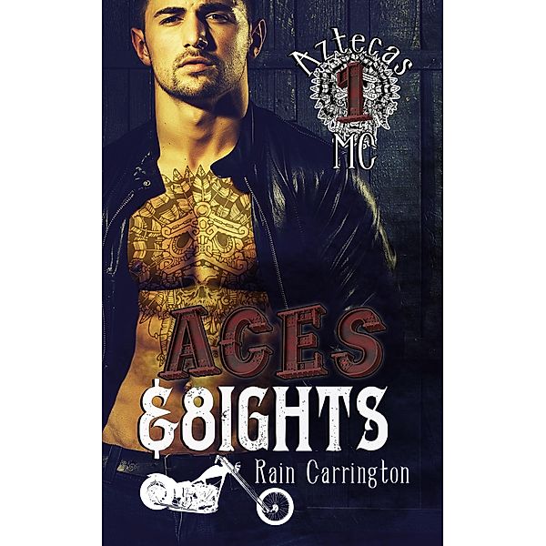 Aces and Eights (Aztecas MC, #1) / Aztecas MC, Rain Carrington