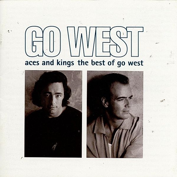 Aces And Kings: The Best Of Go West, Go West