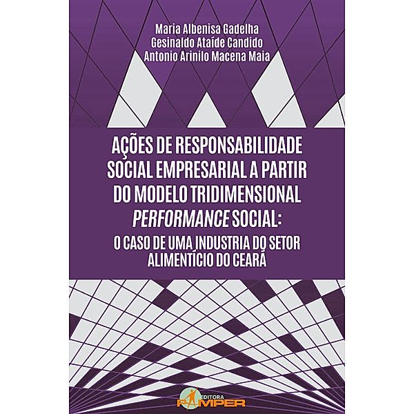 Ações de responsabilidade social empresarial a partir do modelo tridimensional performance social, Maria Albenisa Gadelha, Gesinaldo Ataíde Candido, Antonio Arinilo Macena Maia