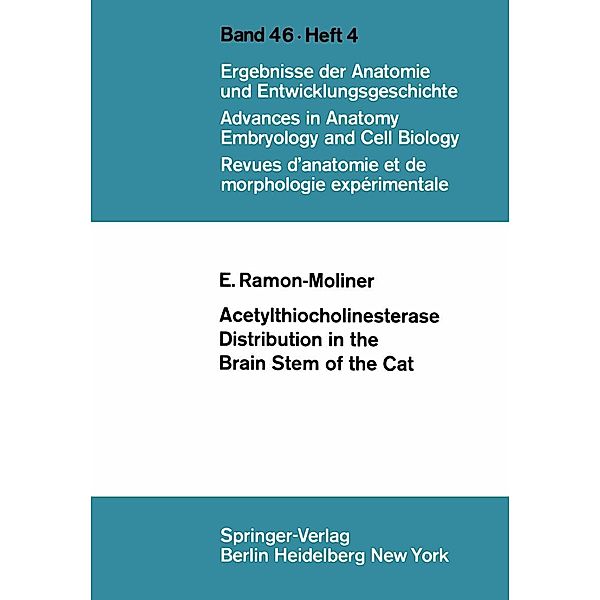 Acetylthiocholinesterase Distribution in the Brain Stem of the Cat / Advances in Anatomy, Embryology and Cell Biology Bd.46/4, E. Ramon-Moliner