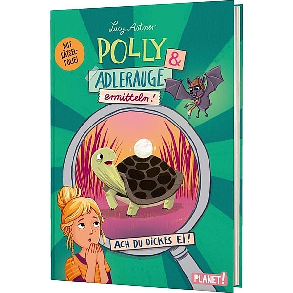 Ach du dickes Ei! / Polly & Adlerauge ermitteln Bd.2, Lucy Astner