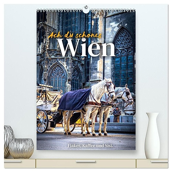 Ach du schönes Wien (hochwertiger Premium Wandkalender 2024 DIN A2 hoch), Kunstdruck in Hochglanz, SF