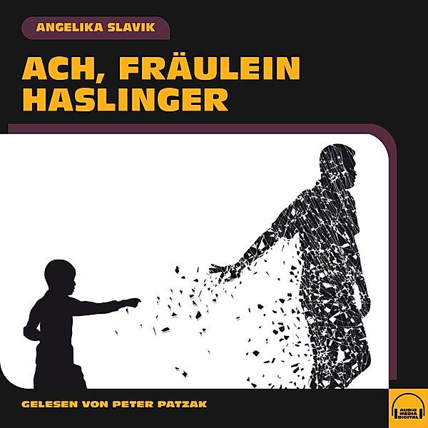 Ach, Fräulein Haslinger, Angelika Slavik