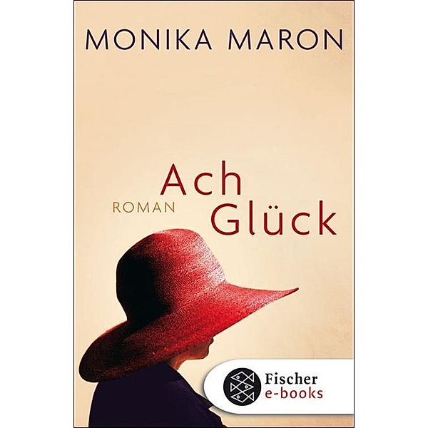 Ach Glück, Monika Maron