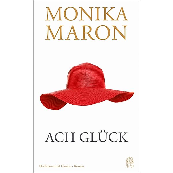 Ach Glück, Monika Maron