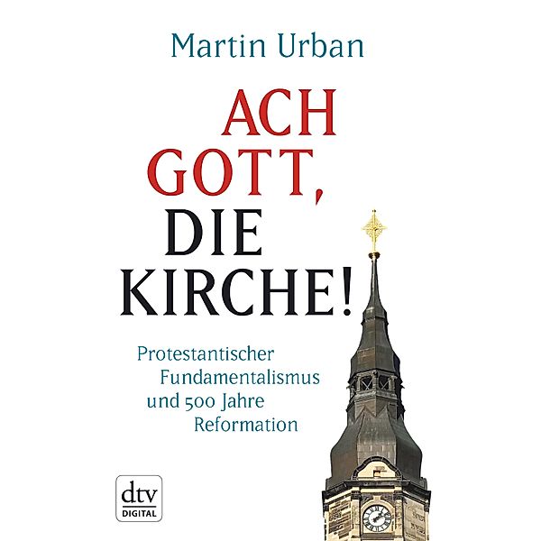 Ach Gott, die Kirche! / dtv- premium, Martin Urban