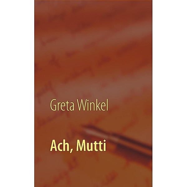 Ach, Mutti, Greta Winkel