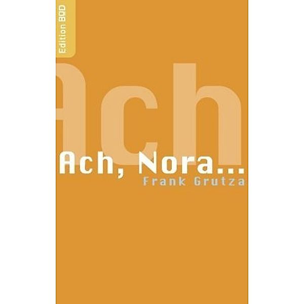 Ach, Nora..., Frank Grutza