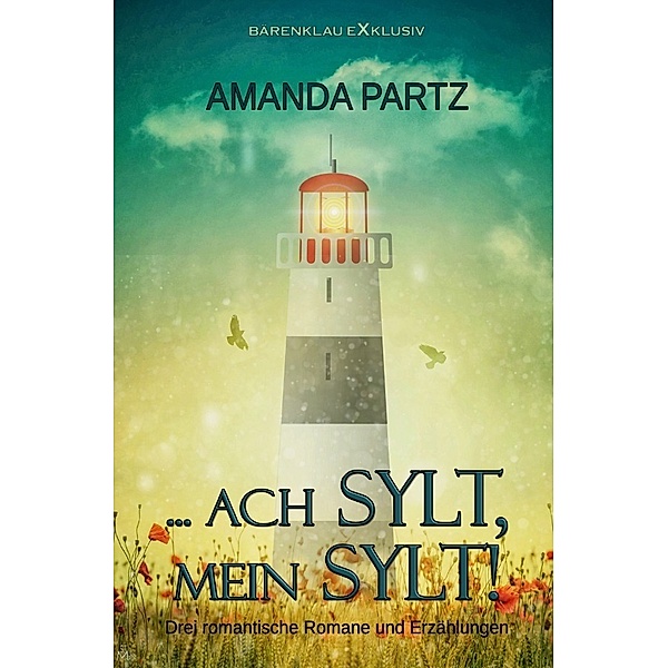 ... ach Sylt, mein Sylt! - Drei kurze romantische Romane und Erzählungen, Amanda Partz
