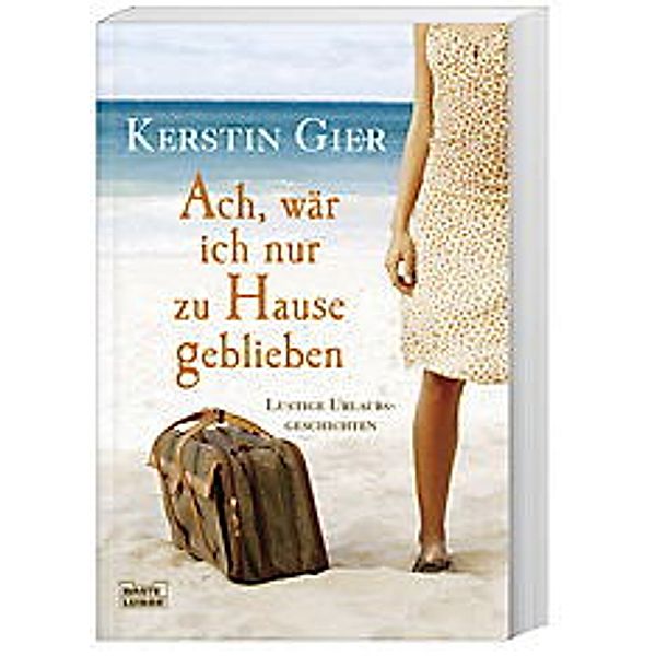 Ach, wär ich nur zu Hause geblieben, Kerstin Gier