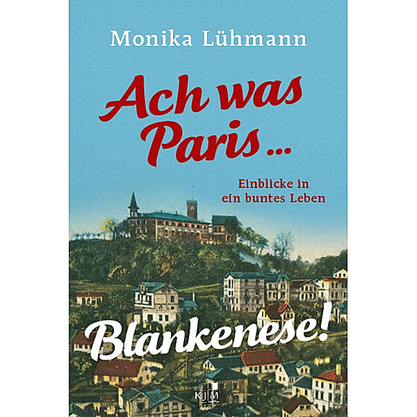 Ach was Paris ... Blankenese!, Monika Lühmann