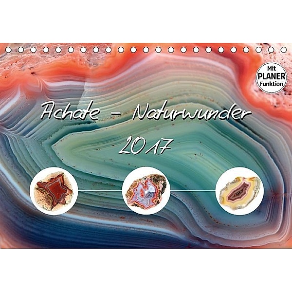 Achate - Naturwunder (Tischkalender 2017 DIN A5 quer), Anja Frost