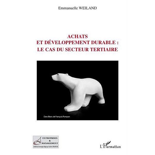 Achats et developpement durable : le cas du secteur tertiair / Hors-collection, Emmanuelle Weiland