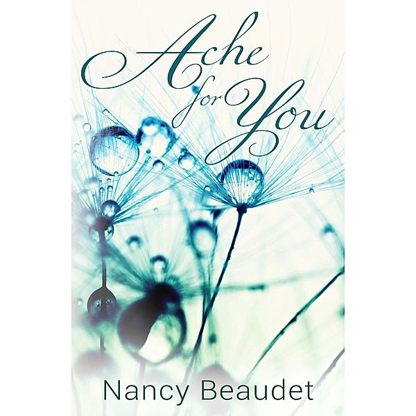 Ache For You (Trapped in Three Hill, #1) / Trapped in Three Hill, Nancy Beaudet