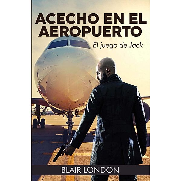 Achecho en el aeropuerto: El juego de Jack, Blair London