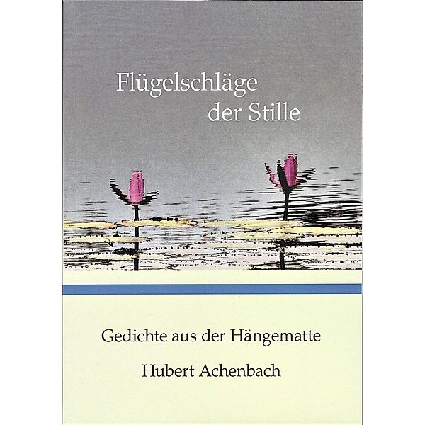 Achenbach, H: Flügelschläge der Stille, Hubert Achenbach