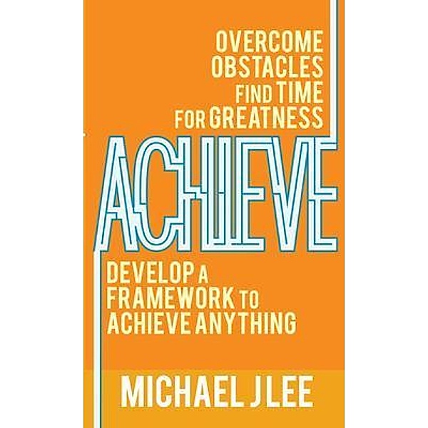 Achieve, Michael J Lee