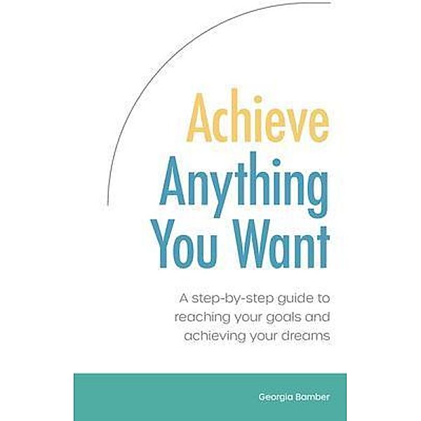 Achieve Anything You Want, Georgia Bamber