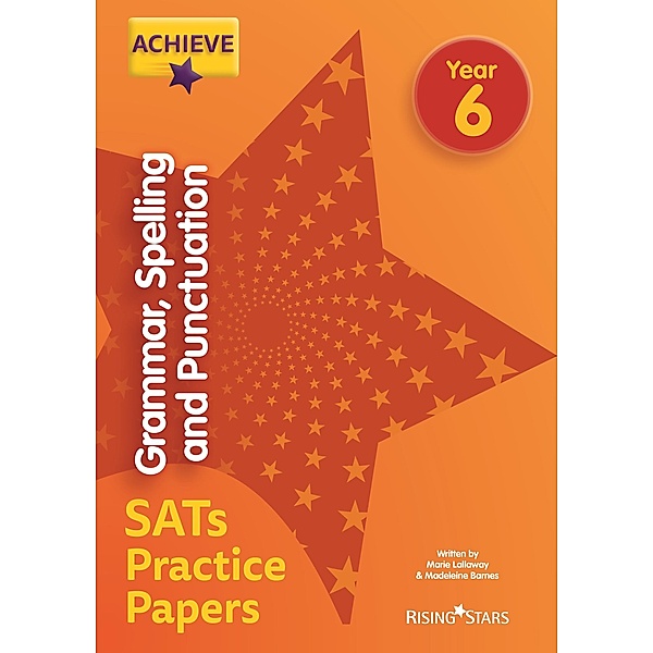 Achieve Grammar, Spelling and Punctuation SATs Practice Papers Year 6 / Achieve Key Stage 2 SATs Revision, Marie Lallaway, Madeleine Barnes