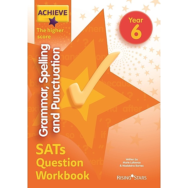 Achieve Grammar Spelling Punctuation Question Workbook Higher (SATs) / Achieve Key Stage 2 SATs Revision, Marie Lallaway, Madeleine Barnes