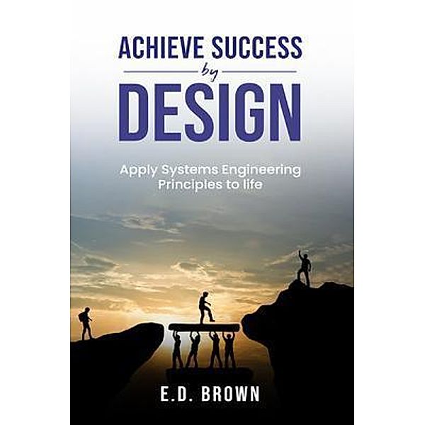 Achieve Success By Design, E. D. Brown