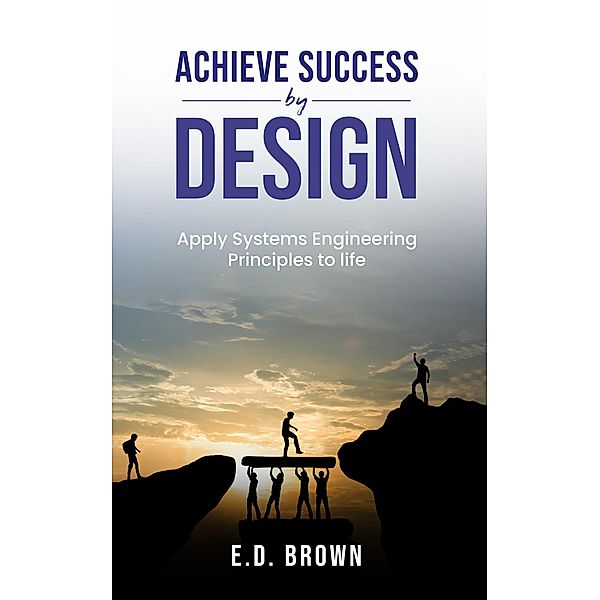 Achieve Success By Design, E. D. Brown