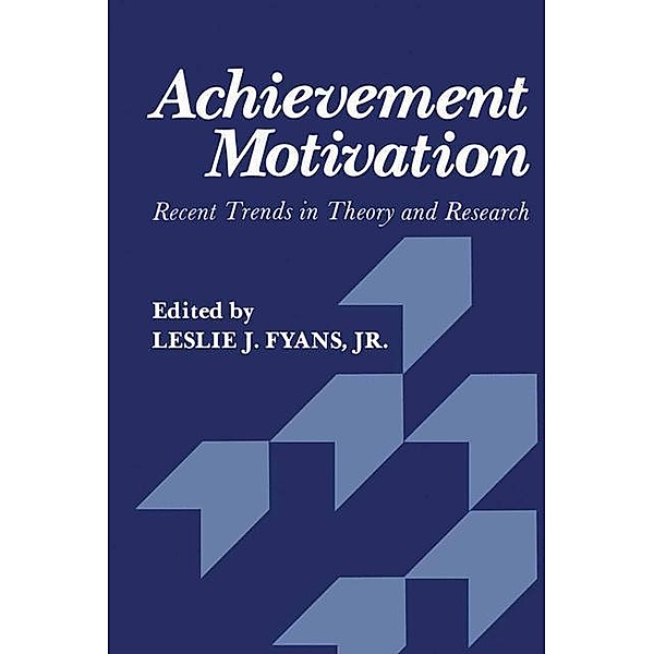 Achievement Motivation: Recent Trends in Theory and Research, Fyans