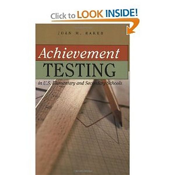 Achievement Testing in U.S. Elementary and Secondary Schools, Joan Baker