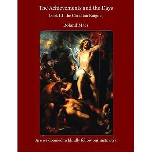 Achievements and the Days Book III. The Christian Enigma / Roland Maes, Roland Maes