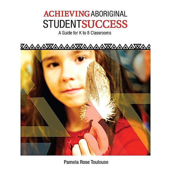 Achieving Aboriginal Student Success, Pamela Rose Toulouse
