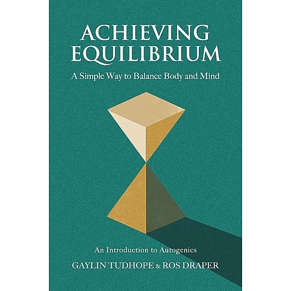 Achieving Equilibrium / A Guide to Autogenics, Gaylin Tudhope, Ros Draper