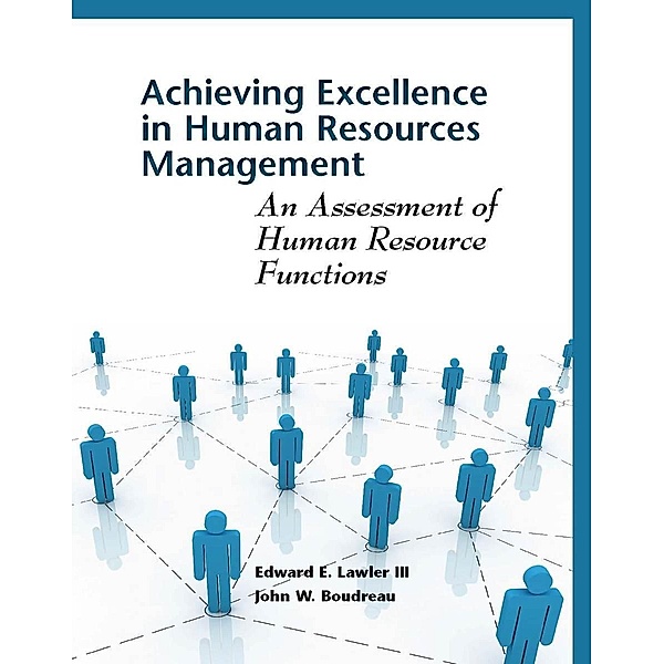 Achieving Excellence in Human Resources Management, Edward Lawler, John W. Boudreau