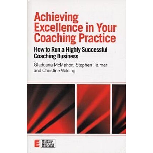 Achieving Excellence in your Coaching Practice, Gladeana McMahon, Stephen Palmer, Christine Wilding