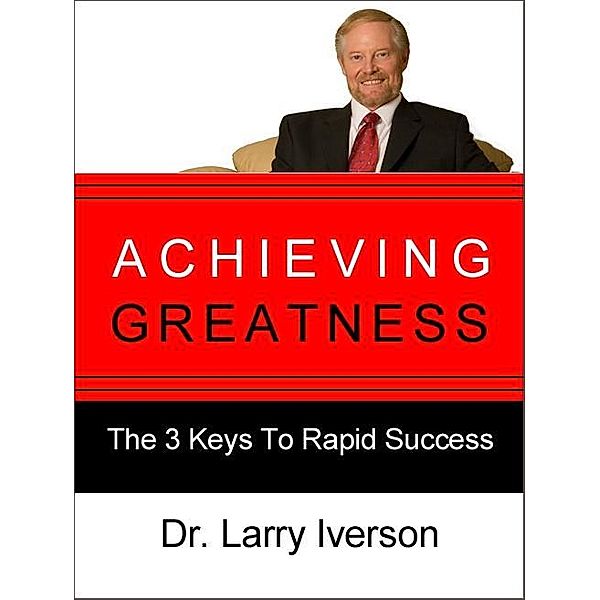 Achieving Greatness / AudioInk Publishing, Larry Iverson
