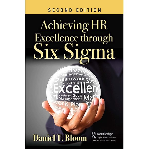 Achieving HR Excellence through Six Sigma, Daniel T. Bloom