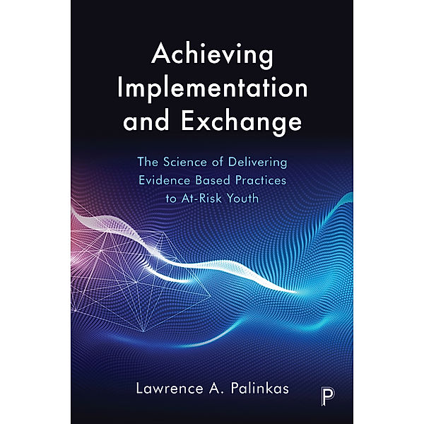 Achieving Implementation and Exchange, Lawrence A. Palinkas